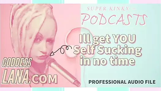 AUDIO ONLY - Kinky podcast 1, get yourself set up to self-suck